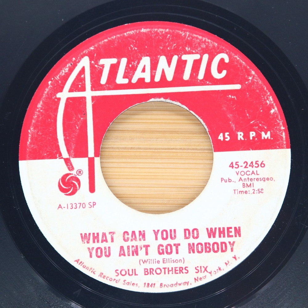 SOUL BROTHERS SIX - WHAT CAN YOU DO WHEN YOU AIN'T GOT NOBODY - SOUL 45 PROMO